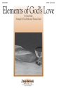 Tom Fettke, Elements of God's Love SATB Chorpartitur