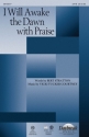 Vicki Tucker Courtney, I Will Awake the Dawn with Praise SATB Chorpartitur