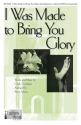 Cindy Ovokaitys, I Was Made to Bring You Glory SATB Chorpartitur