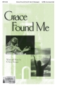 R. Kevin Boesiger, Grace Found Me SATB Chorpartitur