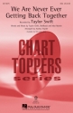 We Are Never Ever Getting Back Tog for female choir (SSA) and piano choral score