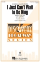 Elton John_Tim Rice, I Just Can't Wait to Be King 3-Part Choir Chorpartitur