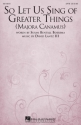 David Lantz III, So Let Us Sing of Greater Things Majora Canamus SATB Chorpartitur