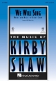 Kirby Shaw, We Will Sing SATB Chorpartitur