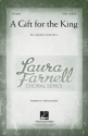 Laura Farnell, A Gift for the King T[T]B Chorpartitur