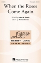 Thomas Juneau, When the Roses Come Again TTB a Cappella Chorpartitur