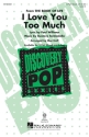 Gustavo Santaolalla, I Love You Too Much 3-Part Choir Chorpartitur