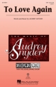 Audrey Snyder, To Love Again SSA Chorpartitur