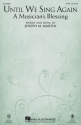 Joseph M. Martin, Until We Sing Again SATB Chorpartitur