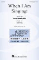 Ken Berg, When I Am Singing! SATB Chorpartitur