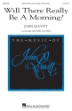 John Leavitt, Will There Really Be a Morning? SATB Chorpartitur