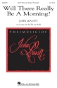 John Leavitt, Will There Really Be a Morning? SSA Chorpartitur