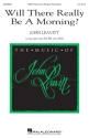 John Leavitt, Will There Really Be a Morning? SAB Chorpartitur