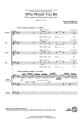 Shawn Shaiman, Who Would You Be? SATB Chorpartitur
