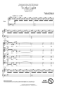 Douglas Beam, To the Light SATB Chorpartitur
