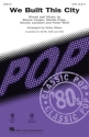 We Built This City for mixed chorus and piano vocal score (en)