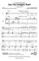 Marc Shaiman_Scott Wittman, Can You Imagine That? (from Mary Poppins R 3-Part Choir Chorpartitur