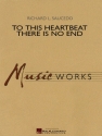 Richard L. Saucedo, To This Heartbeat There Is No End Concert Band Partitur + Stimmen