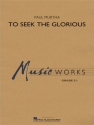 Paul Murtha, To Seek the Glorious Concert Band Partitur