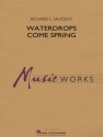 Richard L. Saucedo, Waterdrops Come Spring Concert Band Partitur + Stimmen