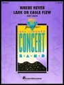 Where Never Lark or Eagle Flew for concert band conductor