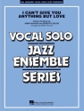 I Can't give you anything but Love for vocal solo and jazz ensemble score and parts