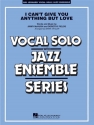 I Can't Give You Anything But Love (Key: B-flat) for vocal solo and jazz ensemble score