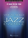 Isham Jones, It Had to Be You Vocal Solo and Jazz Ensemble Partitur + Stimmen