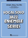 Mayme Watts_Sid Wyche, Alright, Okay, You Win Vocal Solo and Jazz Ensemble Partitur + Stimmen