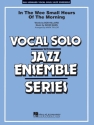 In The Wee Small Hours Of The Morning Vocal Solo and Jazz Ensemble Partitur + Stimmen