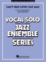 Jerome Kern_Oscar Hammerstein II, Can't Help Lovin' Dat Man ( Key: C,D Vocal Solo and Jazz Ensemble Partitur + Stimmen