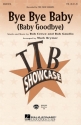 Bye Bye Baby Baby Goodbye TTB Chorpartitur