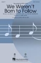 We Weren'T Born To Follow SSA Chorpartitur