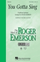 You Gotta Sing for 3-part choir and piano choral score