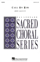 John Leavitt_Phil Speary, Call on Him SATB Chorpartitur