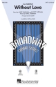 Marc Shaiman_Scott Wittman, Without Love SATB Chorpartitur