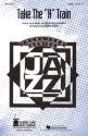 Take the A Train for mixd choir and piano accompaniment choral score