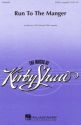 Kirby Shaw, Run to the Manger SATB a Cappella Chorpartitur
