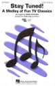 Stay Tuned! A Medley of Fun TV Classics for mixed chorus (SAB) and piano score