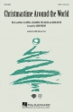 Lowell Alexander_Orrin Hatch_Phil Naish, Christmastime Around the Worl SATB Chorpartitur