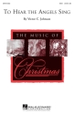 Victor C. Johnson, To hear the Angels sing SSA and Piano Chorpartitur