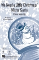 We Need a Little Christmas/Mister Santa SATB Chorpartitur