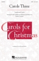 Carols Three for mixed choir and opt. piano choral score