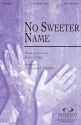 No Sweeter Name SATB Chorpartitur