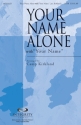 Your Name Alone SATB Chorpartitur
