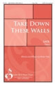 Brian Tate, Take Down These Walls SATB Chorpartitur