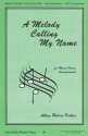 Allan Robert Petker, A Melody Calling My Name SATB Chorpartitur