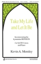 Kevin A. Memley, Take My Life and Let It Be SATB Chorpartitur