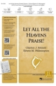 Clayton J. Schmit_Edwin M. Willmington, Let All the Heavens Praise! SATB Chorpartitur