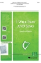 Jocelyn Hagen, I Will Pray and Sing SATB Chorpartitur